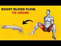 Male pelvic floor exercises to increase blood flow to your groin area