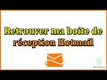 Comment retrouver ma boite de réception hotmail