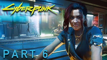 Cyberpunk 2077 Walkthrough Gameplay Part 6 No Commentary,