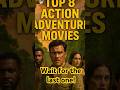Best Action Adventure Movies |Top 8 Action Adventure Movies 2025 #shortsfeed #bingwatching55short