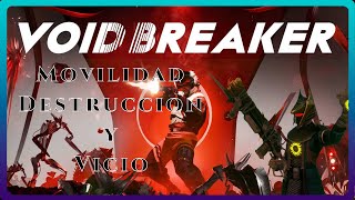 - Mucha destrucción Mucho potencial-  VOID/BREAKER