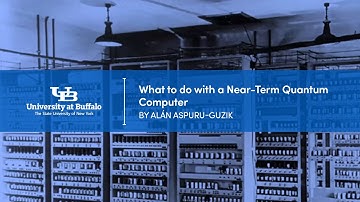 What To Do With A Near-Term Quantum Computer by Alán Aspuru-Guzik