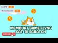 😱Gila! Kucing Bisa Terbang?! Game Flying Cat di Scratch