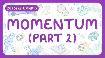 GCSE Physics - Momentum (Part 2 of 2) - Changes in Momentum (2026/27 exams)