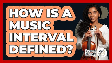 How Is A Music Interval Defined? - Classical Serenade