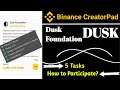 Dusk Foundation (DUSK) Creatorpad in Binance Square | How to Participate?
