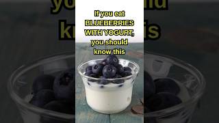 If You Eat Blueberries With Yogurt Every Day, You Should Know This | Blueberries Benefits