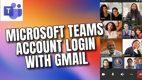 How to Login Microsoft Teams with Gmail 2025?