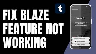 How to Fix Tumblr Blaze Feature Not Working