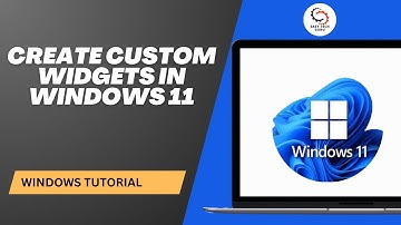 How to Create Custom Widgets in windows 11