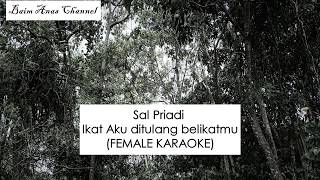 Sal Priadi - Ikat Aku ditulang Belikatmu (FEMALE KARAOKE)