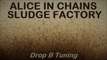 Alice In Chains - Sludge Factory (Unplugged) - Drop B Tuning