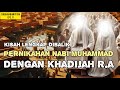 KISAH LENGKAP !! Pernikahan Nabi Muhammad ﷺ Dengan Khadijah Radhiyallahu 'Anha | SIROH NABI EPS. 11