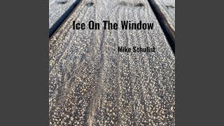 Ice On The Window - Mike Schulist