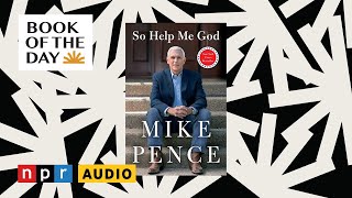 Mike Pence discusses faith intolerance and politics in So Help Me God Book of the Day