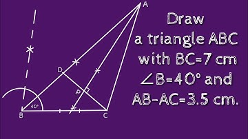 How to draw a triangle ABC with BC=7 cm, ∠B=40° degree and AB-AC=3.5 cm.shsirclasses.