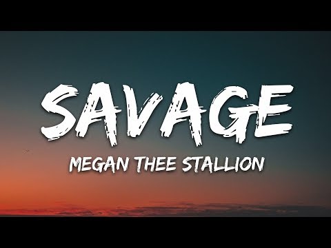 megan-thee-stallion---savage-(lyrics)-"i'm-a-savage,-classy,-bougie,-ratchet,-sassy,-moody,-nasty"