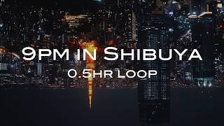 ADTurnup - 9PM in Shibuya (0.5 hr loop)