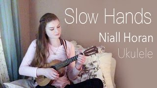 Slow Hands- Ukulele Cover- Niall Horan