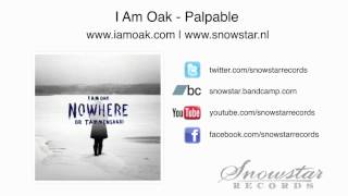 Video voorbeeld van "I Am Oak - Palpable"