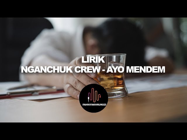 (LIRIK) Nganchuk Crew - Ayo Mendem class=