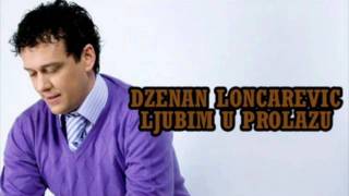 Dzenan Loncarevic - Ljubim u prolazu (2011)