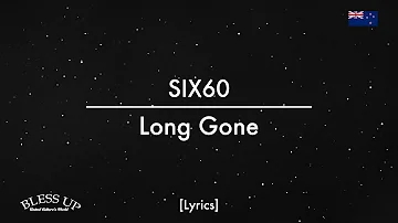 SIX60 - Long Gone (Lyrics)