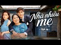Phim Hay | Nhà Nhiều Mẹ - Tập 16 | Phim Việt Nam Mới Hay Nhất 2026 | Phim Truyền Hình Việt Nam 2026