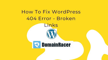 How To Fix WordPress 404 Error - Broken Links