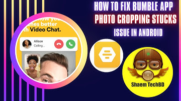 How to Fix Bumble App Photo Cropping Stucks In Android