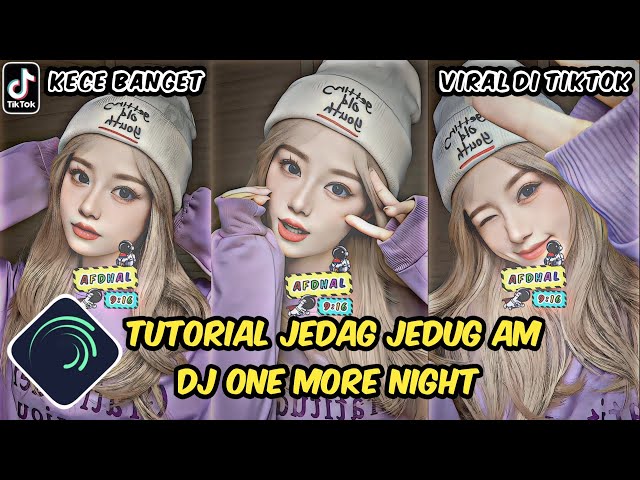 Tutorial Jedag Jedug Alight Motion DJ One More Night class=