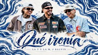 La T y La M, J Balvin - Qué ironía (Letra/Lyrics)