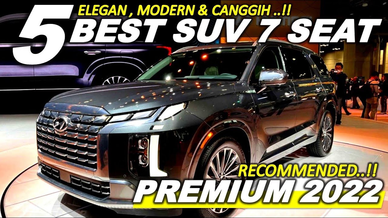 ELEGAN,CANGGIH & MODERN..!! 5 TOP & BEST SUV 7 SEATER PREMIUM 2022