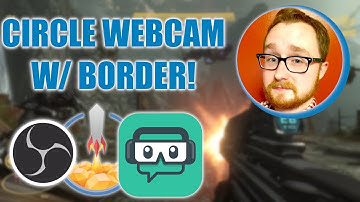 Circle Webcam w/ Border Tutorial for OBS (Streamlabs, OBS Studio, OBS Live/Stream Elements) Streams!