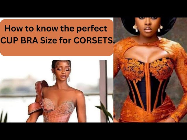 How to Choose the Perfect Bra Cup Sizes for Your Corsets, Dresses