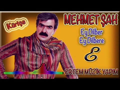 Mehmet Şah-Ey Dilber (Ey Dilbere)