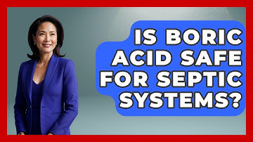 Is Boric Acid Safe For Septic Systems? - Insects and Invaders