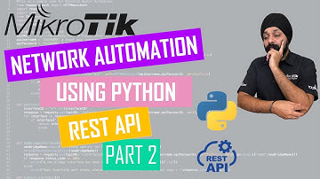 Network Automation using Python on MikroTik (REST API Part 2)