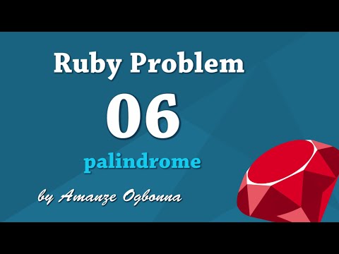 Ruby Coding Practice: 06 Palindrome