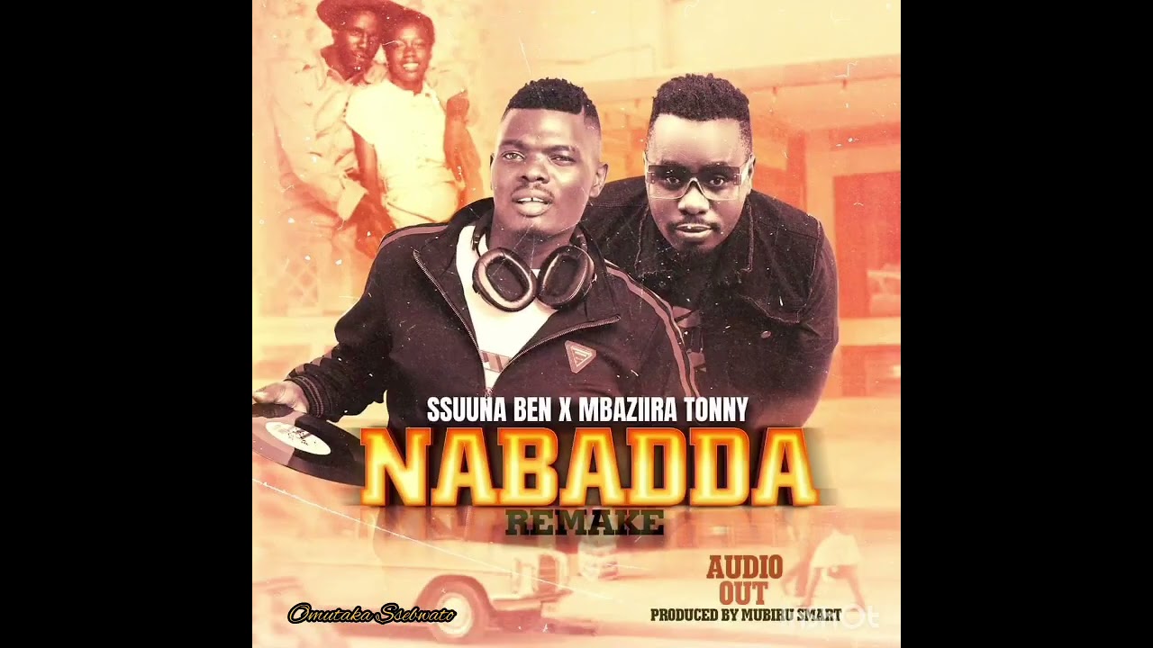 Nabadda Remake   Ssuuna Ben Ft Mbaziira Tonny Official Audio Out 2023