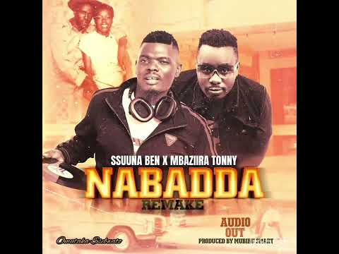 Nabadda Remake Ssuuna Ben Ft Mbaziira Tonny Official Audio Out 2023