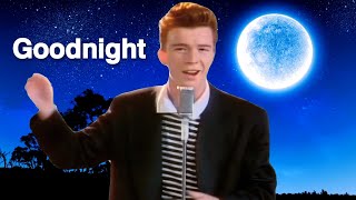 Rick Astley Says Goodnight