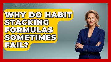 Why Do Habit Stacking Formulas Sometimes Fail? - Habit Hacks Hub