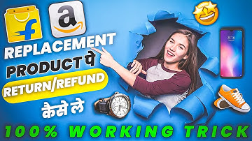 Replacement Product पे Return/Refund कैसे ले 😍 | रामवन Trick | Flipkart | Amazon