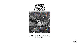 Watch Young Franco Dont U Want Me feat Blair De Milo video