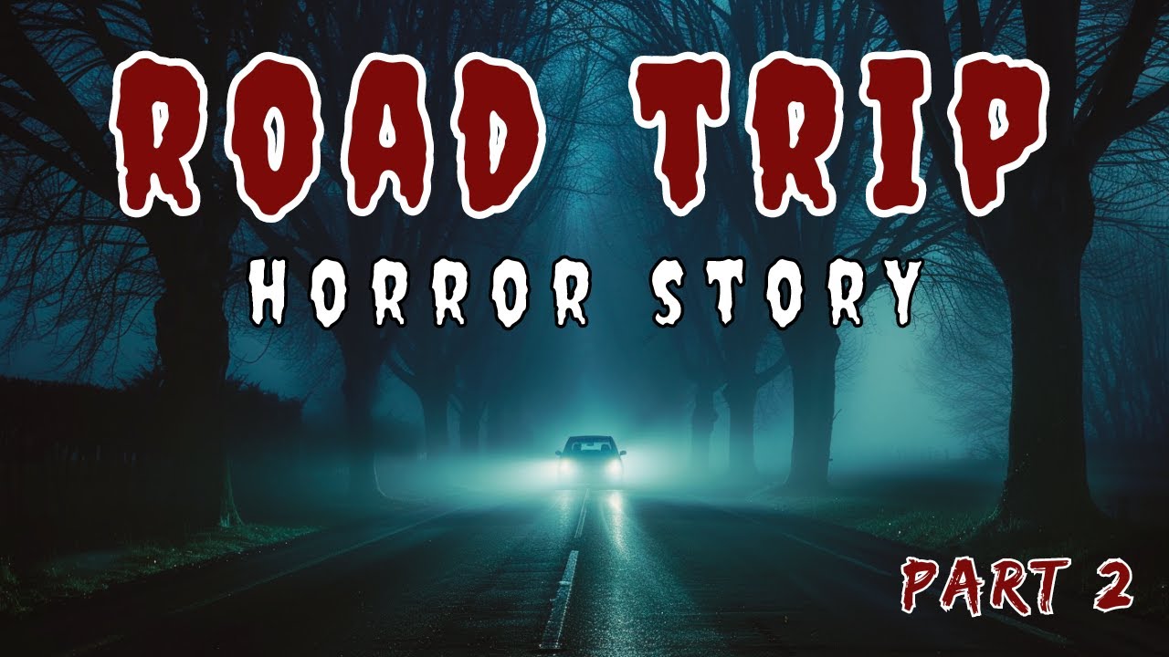 the-scariest-true-story-of-road-trips-vol-1-part-2-youtube