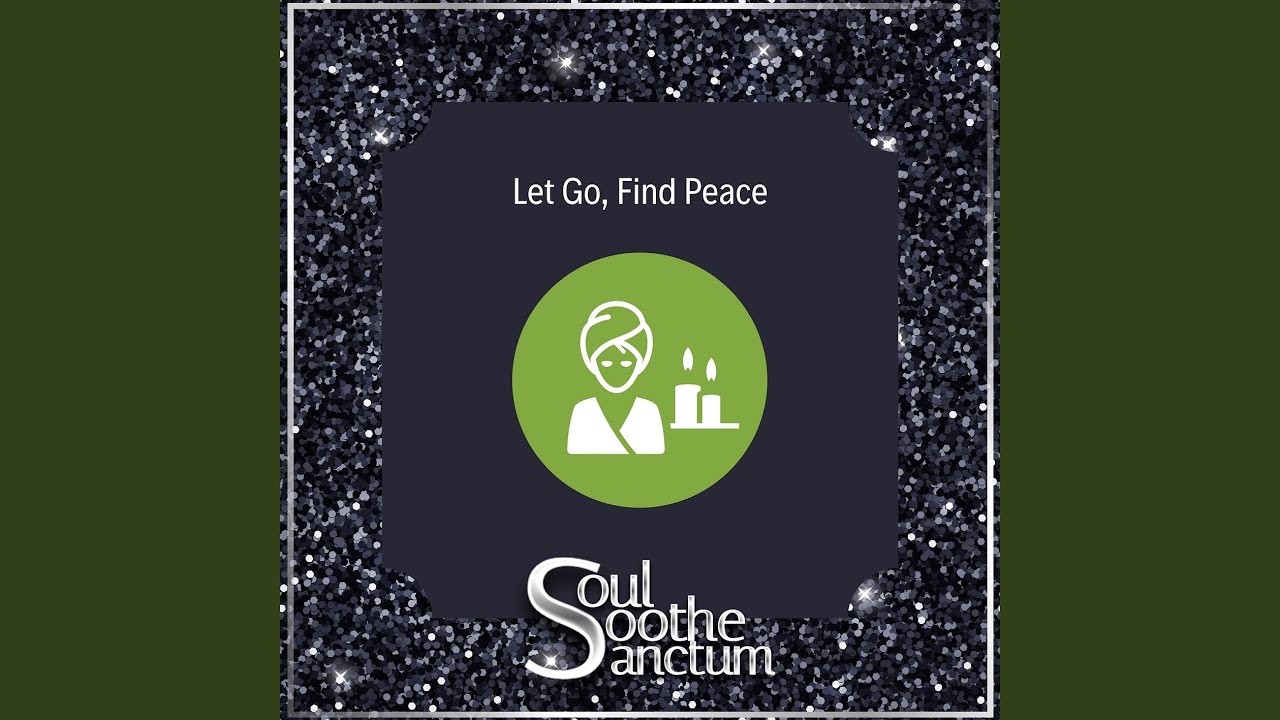 Let Go, Find Peace - YouTube