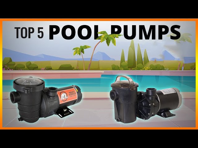 The Best Pool Pumps For Your Swimming Pool