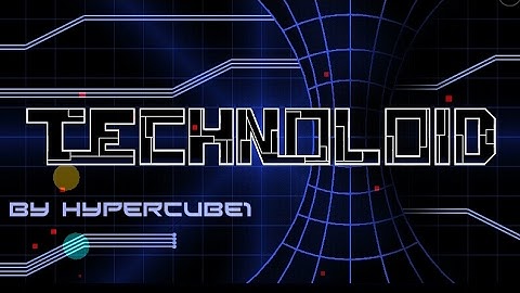 Geometry dash | best effect level :  technoloid  | by : " hypercube1 " | ( epic auto lvl )