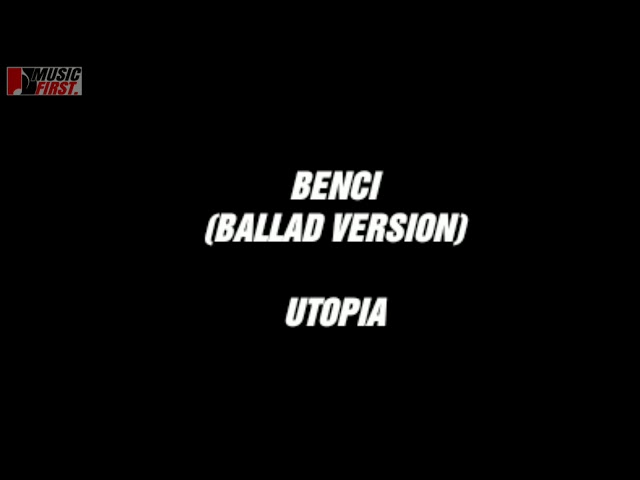 UTOPIA - BENCI (BALLAD VERSION) || LIRIK VIDEO class=